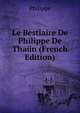 Le Bestiaire De Philippe De Thaun (French Edition), Philippe 
