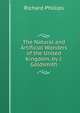 The Natural and Artificial Wonders of the United Kingdom, by J. Goldsmith, Richard Phillips 