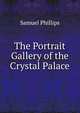 The Portrait Gallery of the Crystal Palace, Samuel Phillips 