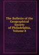 The Bulletin of the Geographical Society of Philadelphia, Volume 8, 