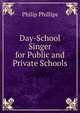 Day-School Singer for Public and Private Schools, Philip Phillips 