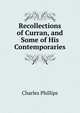 Recollections of Curran, and Some of His Contemporaries, Charles Phillips 