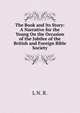 The Book and Its Story: A Narrative for the Young On the Occasion of the Jubilee of the British and Foreign Bible Society, L N. R. 