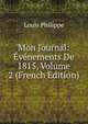 Mon Journal: Evenements De 1815, Volume 2 (French Edition), Louis Philippe 