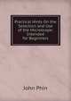 Practical Hints On the Selection and Use of the Microscope: Intended for Beginners, Phin, John 