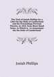 The Trial of Josiah Phillips for a Libel On the Duke of Cumberland and the Proceedings Previous Thereto, in 1810. from Short-Hand Notes. to Which Is . to Assassinate the the Duke of Cumberland'., Josiah Phillips 