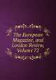 The European Magazine, and London Review, Volume 72, 