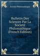 Bulletin Des Sciences Par La Societe Philomathique (French Edition), Societe Philomathique 