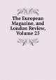 The European Magazine, and London Review, Volume 25, 