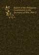 Report of the Philippine Commission to the Secretary of War, Part 2, 