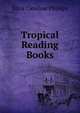 Tropical Reading Books, Eliza Caroline Phillips 