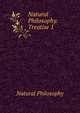 Natural Philosophy. Treatise 1, Natural Philosophy 
