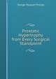Prostatic Hypertrophy from Every Surgical Standpoint, George Marquet Phillips 