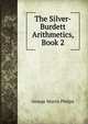 The Silver-Burdett Arithmetics, Book 2, George Morris Philips 