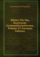 Blatter Fur Das Bayerische Gymnasialschulwesen, Volume 43 (German Edition), Verein Bayerischer Philologen 