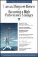 Harvard Business Review on Becoming a High Performance Manager, 