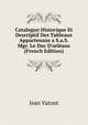 Catalogue Historique Et Descriptif Des Tableaux Appartenans a S.a.S. Mgr. Le Duc D'orl?ans (French Edition), Jean Vatout 