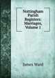 Nottingham Parish Registers: Marriages, Volume 1, James Ward 