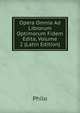 Opera Omnia Ad Librorum Optimorum Fidem Edita, Volume 2 (Latin Edition), Philo 