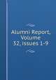 Alumni Report, Volume 32, issues 1-9, 