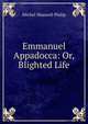 Emmanuel Appadocca: Or, Blighted Life, Michel Maxwell Philip 