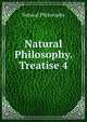 Natural Philosophy. Treatise 4, Natural Philosophy 