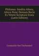 Philonea: Inedita Altera, Altera Nunc Demum Recte Ex Vetere Scriptura Eruta (Latin Edition), Constantin Von Tischendorf 