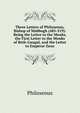 Three Letters of Philoxenus, Bishop of Mabbogh (485-519): Being the Letter to the Monks, the First Letter to the Monks of Beth-Gaugal, and the Letter to Emperor Zeno, Philoxenus 