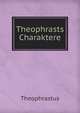Theophrasts Charaktere, Theophrastus 