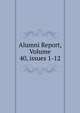 Alumni Report, Volume 40, issues 1-12, 