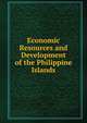 Economic Resources and Development of the Philippine Islands, 