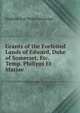 Grants of the Forfeited Lands of Edward, Duke of Somerset, Etc. Temp. Philippi Et Mariae, England And Wales. Sovereign 
