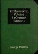 Kirchenrecht, Volume 4 (German Edition), George Phillips 