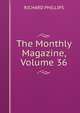 The Monthly Magazine, Volume 36, RICHARD PHILLIPS 