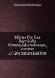 Blatter Fur Das Bayerische Gymnasialschulwesen, Volumes 25-26 (Italian Edition), Verein Bayerischer Philologen 