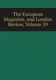 The European Magazine, and London Review, Volume 59, 