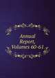 Annual Report, Volumes 60-61, 