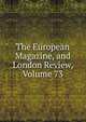The European Magazine, and London Review, Volume 73, 