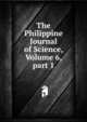 The Philippine Journal of Science, Volume 6, part 1, 