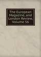The European Magazine, and London Review, Volume 56, 