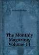 The Monthly Magazine, Volume 11, Richard Phillips 
