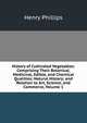 History of Cultivated Vegetables: Comprising Their Botanical, Medicinal, Edible, and Chemical Qualities; Natural History; and Relation to Art, Science, and Commerce, Volume 1, Henry Phillips 