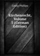 Kirchenrecht, Volume 5 (German Edition), Georg Phillips 