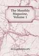 The Monthly Magazine, Volume 1, Richard Phillips 