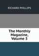 The Monthly Magazine, Volume 3, RICHARD PHILLIPS 