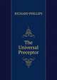 The Universal Preceptor, RICHARD PHILLIPS 