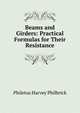 Beams and Girders: Practical Formulas for Their Resistance, Philetus Harvey Philbrick 