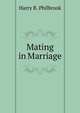 Mating in Marriage, Harry B. Philbrook 