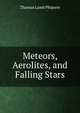 Meteors, Aerolites, and Falling Stars, Thomas Lamb Phipson 