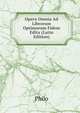 Opera Omnia Ad Librorum Optimorum Fidem Edita (Latin Edition), Philo 